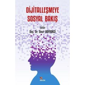 Dijitalleşmeye Sosyal Bakış Onur Bayrakcı Kriter Yayınları