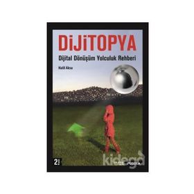 Dijitopya - Dijital Dönüşüm Yolculuk Rehberi - Halil Aksu