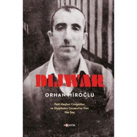 Dijwar Faili Meçhul Cinayetler ve Diyarbakır Cezaevi'ne Dair Her Şey - Orhan Miroğlu