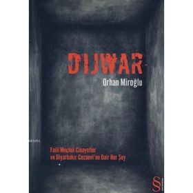 Dijwar Faili Meçhul Cinayetler ve Diyarbakır Cezaevi'ne Dair Her Şey - Orhan Miroğlu