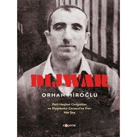 Dijwar Faili Meçhul Cinayetler ve Diyarbakır Cezaevi'ne Dair Her Şey - Orhan Miroğlu