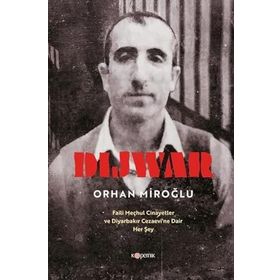 Dijwar Faili Meçhul Cinayetler ve Diyarbakır Cezaevi'ne Dair Her Şey - Orhan Miroğlu