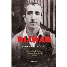 Dijwar Faili Meçhul Cinayetler ve Diyarbakır Cezaevi'ne Dair Her Şey - Orhan Miroğlu