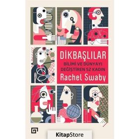 Dikbaşlılar Bilimi ve Dünyayı Değiştiren 52 Kadın - Rachel Swaby