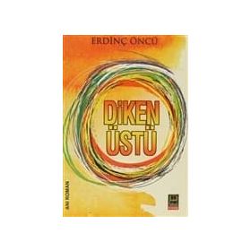 DIKEN ÜSTÜ - ERDİNÇ ÖNCÜ