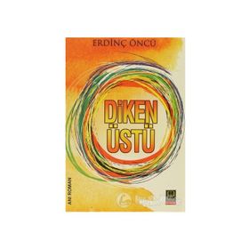 DIKEN ÜSTÜ - ERDİNÇ ÖNCÜ