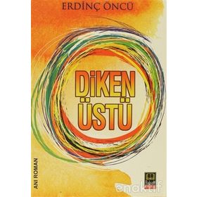 DIKEN ÜSTÜ - ERDİNÇ ÖNCÜ