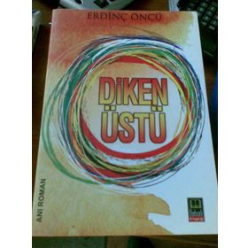 DIKEN ÜSTÜ - ERDİNÇ ÖNCÜ