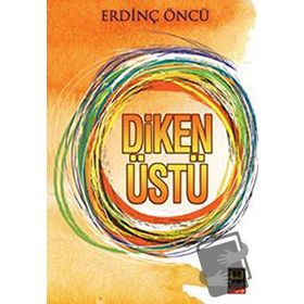 DIKEN ÜSTÜ - ERDİNÇ ÖNCÜ