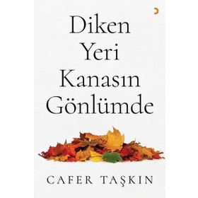 Diken Yeri Kanasın Gönlümde - Cafer Taşkın