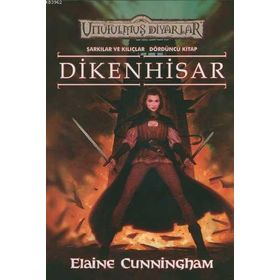 DIKENHISAR ŞARKILAR VE KILIÇLAR 4 - ELAINE CUNNINGHAM