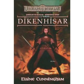 DIKENHISAR ŞARKILAR VE KILIÇLAR 4 - ELAINE CUNNINGHAM