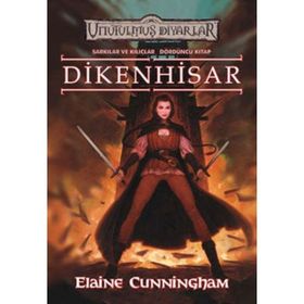 DIKENHISAR ŞARKILAR VE KILIÇLAR 4 - ELAINE CUNNINGHAM