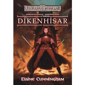 DIKENHISAR ŞARKILAR VE KILIÇLAR 4 - ELAINE CUNNINGHAM