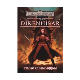 DIKENHISAR ŞARKILAR VE KILIÇLAR 4 - ELAINE CUNNINGHAM