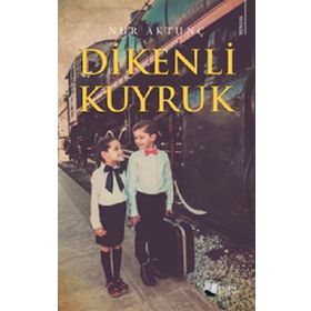Dikenli Kuyruk - Nur Aktunç - Karina Yayınevi