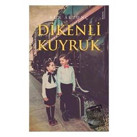 Dikenli Kuyruk - Nur Aktunç - Karina Yayınevi