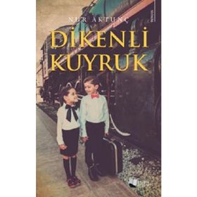 Dikenli Kuyruk - Nur Aktunç - Karina Yayınevi