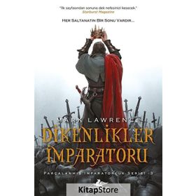 Dikenlikler İmparatoru - Parçalanmış İmparatorluk Serisi - 3 - Mark Lawrence