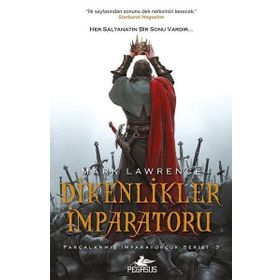 Dikenlikler İmparatoru - Parçalanmış İmparatorluk Serisi - 3 - Mark Lawrence