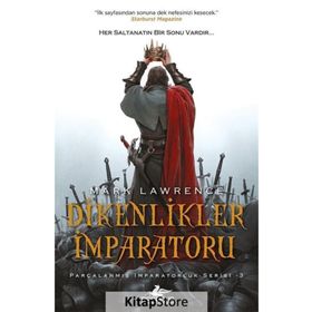 Dikenlikler İmparatoru - Parçalanmış İmparatorluk Serisi - 3 - Mark Lawrence