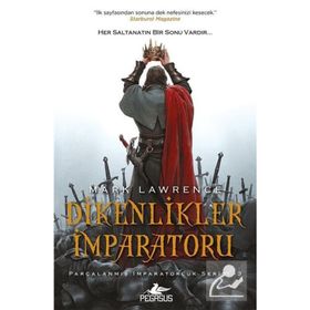Dikenlikler İmparatoru - Parçalanmış İmparatorluk Serisi - 3 - Mark Lawrence