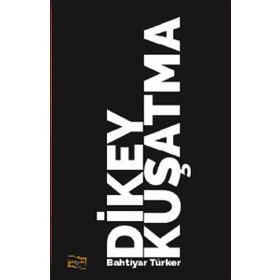 Dikey Kuşatma - Bahtiyar Türker