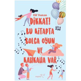 Dikkat! Bu Kitapta Bolca Oyun Ve Kahkaha Var - Elif Duman