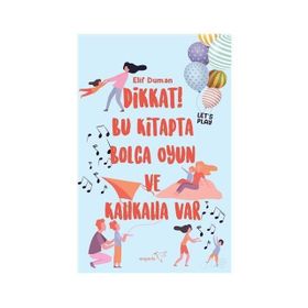 Dikkat! Bu Kitapta Bolca Oyun Ve Kahkaha Var - Elif Duman