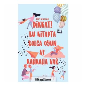 Dikkat! Bu Kitapta Bolca Oyun Ve Kahkaha Var - Elif Duman