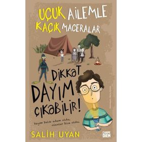 Dikkat Dayım Çıkabilir Uçuk Ailemle Kaçık Maceralar - Salih Uyan