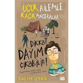 Dikkat Dayım Çıkabilir Uçuk Ailemle Kaçık Maceralar - Salih Uyan