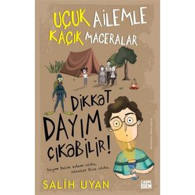 Dikkat Dayım Çıkabilir Uçuk Ailemle Kaçık Maceralar - Salih Uyan