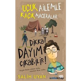 Dikkat Dayım Çıkabilir Uçuk Ailemle Kaçık Maceralar - Salih Uyan
