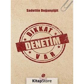 DIKKAT DENETIM VAR - SADETTIN DOĞANYIĞIT