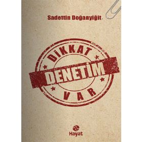 DIKKAT DENETIM VAR - SADETTIN DOĞANYIĞIT