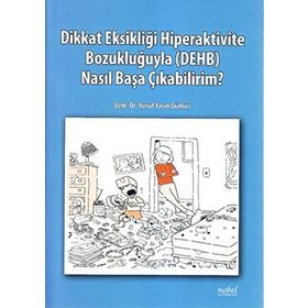 Dikkat Eksikliği Hiperaktivite Bozukluğuyla (DEHB) Nasıl Başa Çıkabilirim - Yusuf Yasin Gümüş