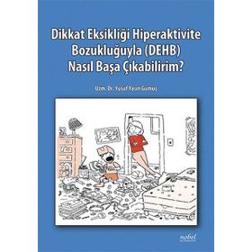 Dikkat Eksikliği Hiperaktivite Bozukluğuyla (DEHB) Nasıl Başa Çıkabilirim - Yusuf Yasin Gümüş