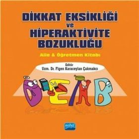 Dikkat Eksikliği ve Hiperaktivite Bozukluğu Aile ve Öğretmen Kitabı - Nobel Yayınevi