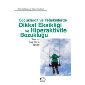 Dikkat Eksikliği ve Hiperaktivite Bozukluğu - Astrid Neuy Bartmann