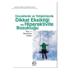 Dikkat Eksikliği ve Hiperaktivite Bozukluğu - Astrid Neuy Bartmann