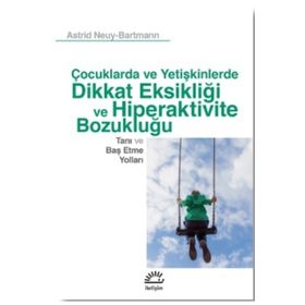 Dikkat Eksikliği ve Hiperaktivite Bozukluğu - Astrid Neuy Bartmann
