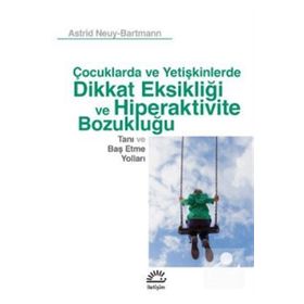 Dikkat Eksikliği ve Hiperaktivite Bozukluğu - Astrid Neuy Bartmann