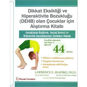 Dikkat Eksikliği Ve Hiperaktivite Bozukluğu Olan Çocuklar İçin Alıştırma Kitabı - Lawrence E. Shapiro