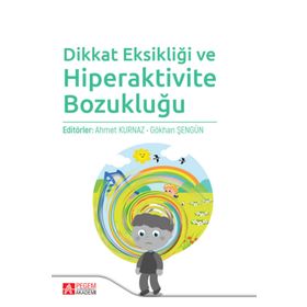 Dikkat Eksikliği ve Hiperaktivite Bozukluğu - Pegem Akademi Yayıncılık