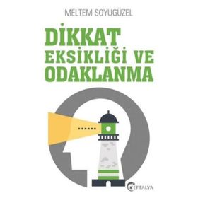 Dikkat Eksikliği Ve Odaklanma / Meltem Soyugüzel