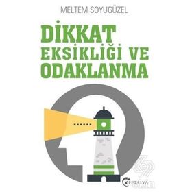 Dikkat Eksikliği Ve Odaklanma / Meltem Soyugüzel
