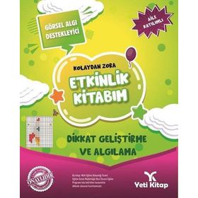 Dikkat Geliştirme ve Algılama Kolaydan Zora Etkinlik Kitabım - Yeti Kitap Yayınları