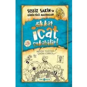 DIKKAT İCAT ÇIKABILIR SESSIZ SAKIN'IN GÜRÜLTÜLÜ MACERALARI - 2 - MELIH TUĞTAĞ