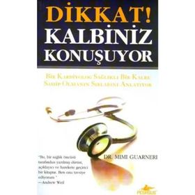 DIKKAT! KALBINIZ KONUŞUYOR BIR KADIN SOSYOLOG SAĞLIKLI BIR KALBE SAHIP OLMANIN SIRLARINI ANLATIYOR - MIMI GUARNERI